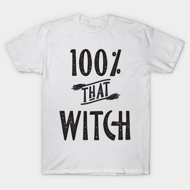 100% that Witch T-Shirt by YourGoods